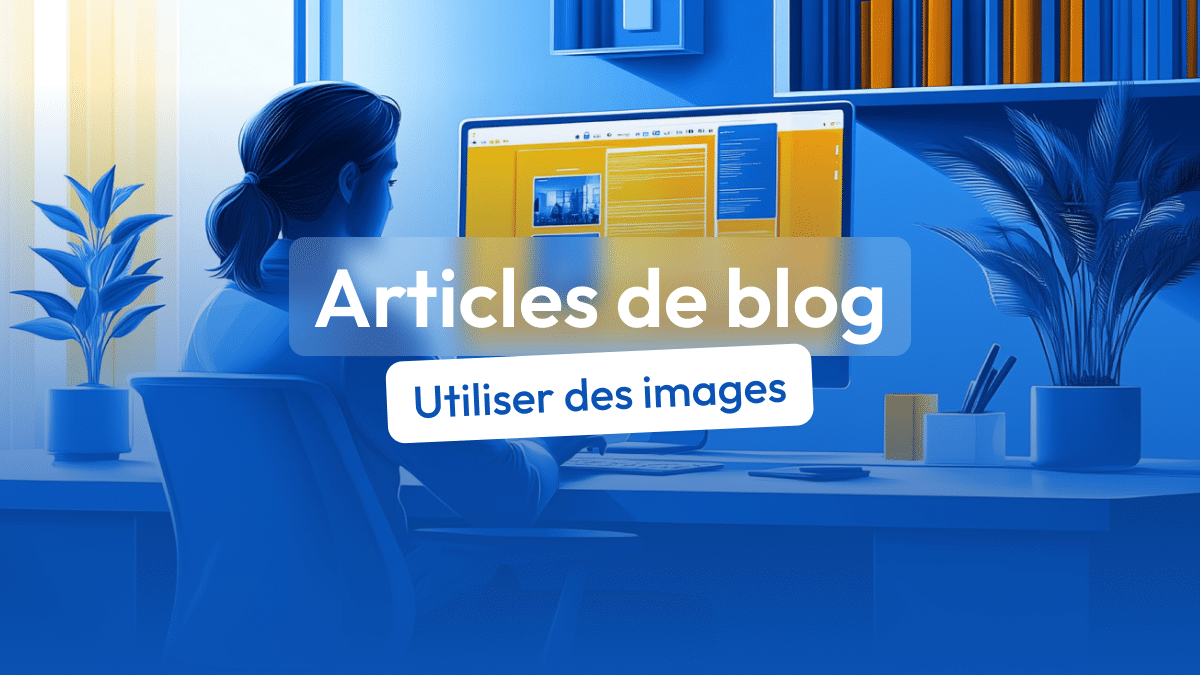 Optimiser l'utilisation des images dans un article de blog