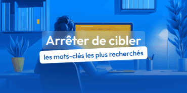 Arrêter de cibler les mots-clés les plus recherchés