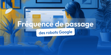 fréquence de passage des robots Google