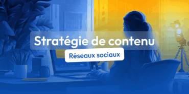 stratégie de contenu pour les réseaux sociaux